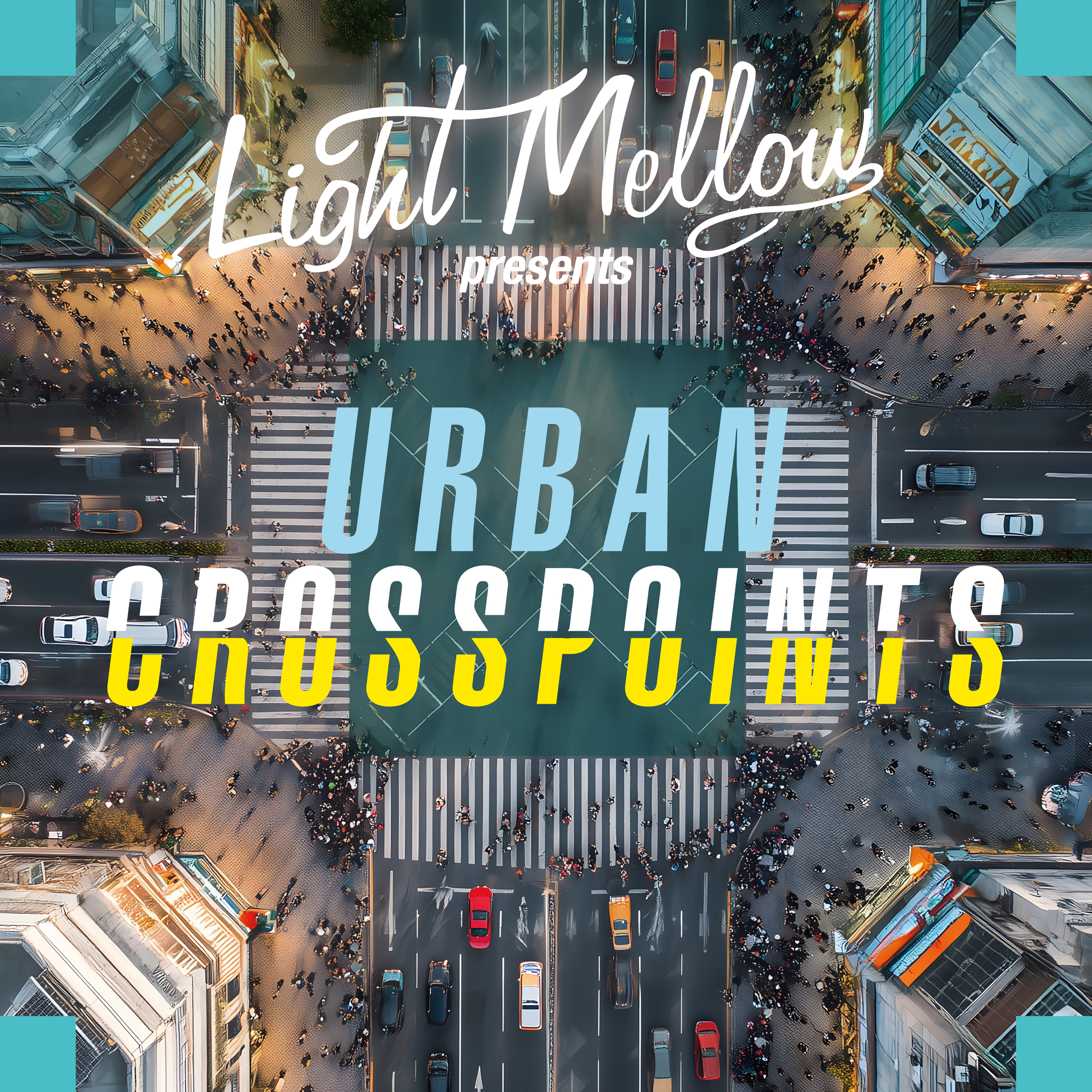 Light Mellow Presents: Urban Crosspoints No.1