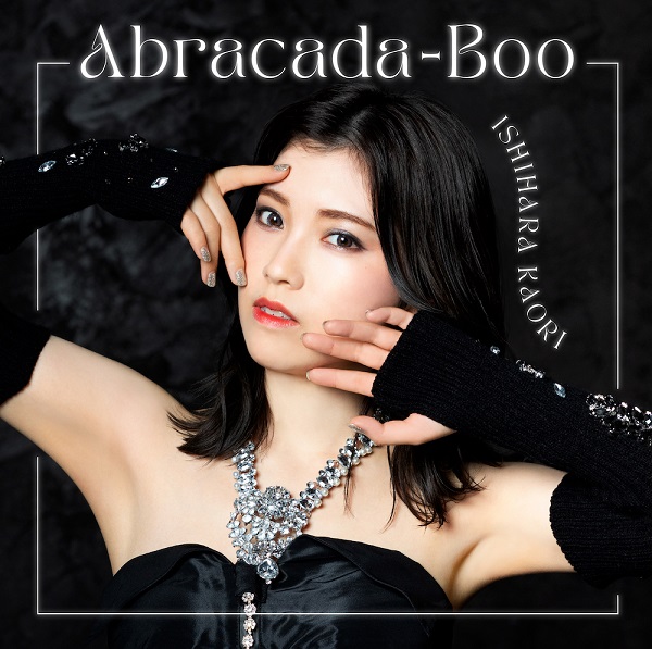 Ishihara Kaori 10th Single "Abracada-Boo" Limited Edition(CD＋Blu-ray) Release on August 3rd,2022 No.1